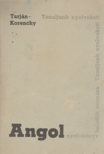 Dr. Tarj�n Jen�-Korenchy Lajos - Angol nyelvk�nyv halad�k sz�m�ra (Tanuljunk nyelveket!)