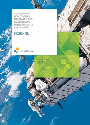 Guly�s; Honyek; Markovits; Szal�ki; Tomcs�nyi - Fizika III. - K�z�piskol�k sz�m�ra