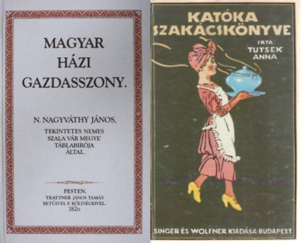 N. Nagyvthy Jnos, Tutsek Anna - 2 db reprint szakcsknyv: Magyar hzi gazdasszony + Katka szakcsknyve