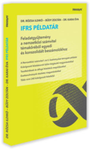 Dr. Rzsa Ildik, Bdy Zoltn, Dr. Karai va - IFRS Pldatr - Feladatgyjtemny a nemzetkzi szmvitel tmakrbl egyedi s konszolidlt beszmolkhoz