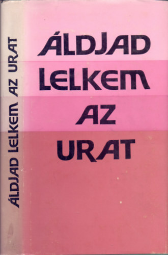 Dr. Gy�k�ssy Endre (szerk.) - �ldjad, lelkem az Urat