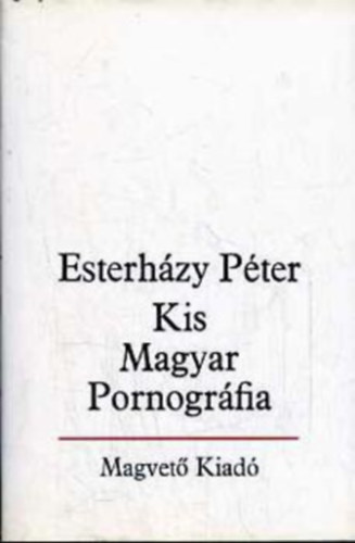 Esterhzy Pter - Kis Magyar Pornogrfia
