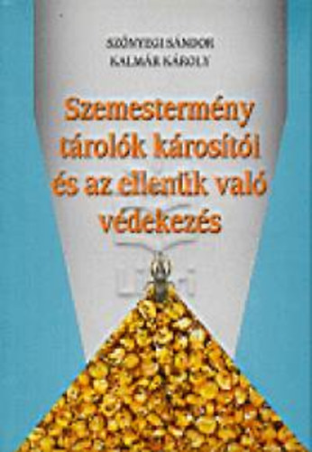 Sz�nyegi S�ndor; Kalm�r K�roly - Szemesterm�ny t�rol�k k�ros�t�i �s az ellen�k val� v�dekez�s