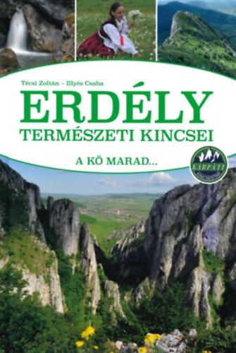 Tcsi Zoltn, Illys Csaba - Erdly termszeti kincsei - A k marad...
