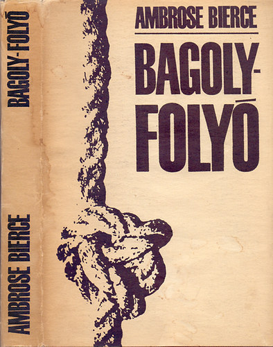 Ambrose Bierce - Bagoly-foly - Elbeszlsek (An Occurrence at Owl Creek Bridge)