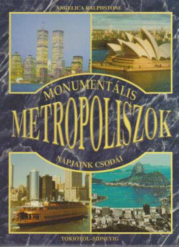 Angelica Ralphstone - Monumentlis metropoliszok - Napjaink csodi