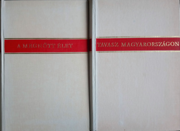 Illés Endre (szerk.), Illés Lajos (szerk.) - A megnőtt élet (Húsz év magyar elbeszéléseiből) + Tavasz Magyarországon (Húsz év magyar verseiből)