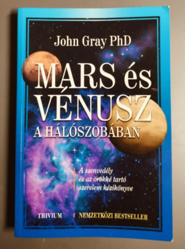 John Gray - Mars és Vénusz a hálószobában - A szenvedély és az örökké tartó szerelem kézikönyve
