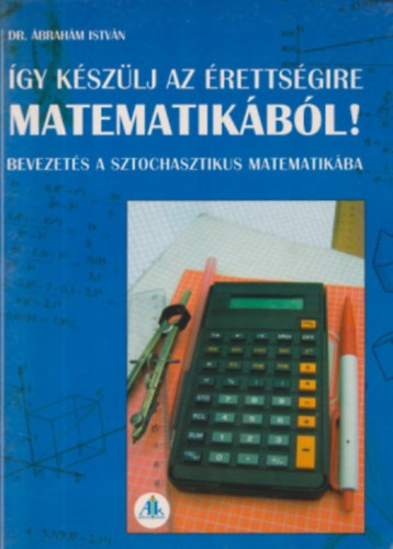 brahm Istvn - gy kszlj az rettsgire matematikbl!