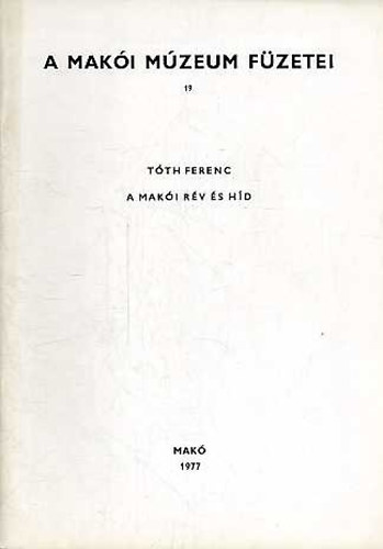 Tth Ferenc - A maki rv s hd ( A Maki Mzeum Fzetei 19.)