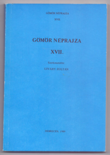 Szerkesztette: Ujvry Zoltn, Mogyorsi Sndor (technikai munkatrs) - Gmr nprajza XVII. (Gmr nprajza)