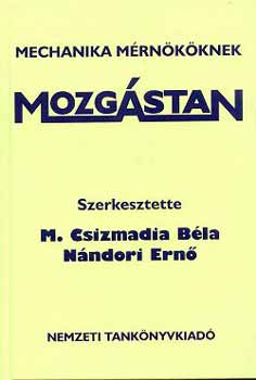 M. Csizmadia Bla; Nndori Ern (szerk.) - Mechanika mrnkknek - Mozgstan (flopimellklettel)