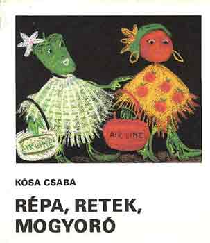 Ksa Csaba - Rpa, retek, mogyor