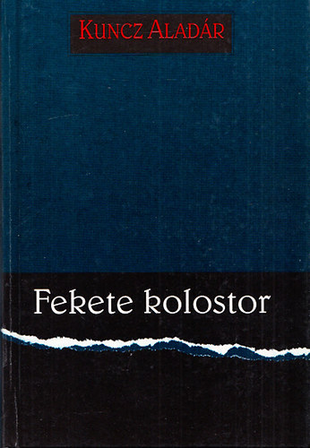 Kuncz Aladár - Fekete kolostor - Feljegyzések a francia internáltságból