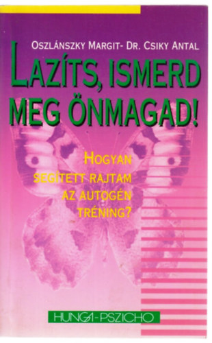 Oszlánszky M.-Dr. Csiky A. - Lazíts, ismerd meg önmagad!