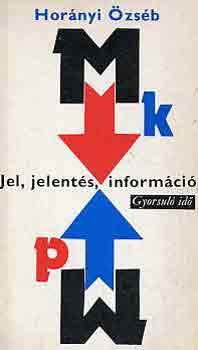 Hor�nyi �zs�b - Jel, jelent�s, inform�ci� (gyorsul� id�)