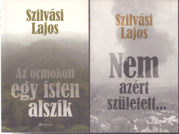 Szilvási Lajos - 2 db Szilvási Lajos kötet: Nem azért született... - Az ormokon egy isten alszik