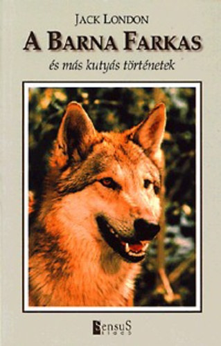 Jack London - A Barna Farkas s ms kutys trtnetek