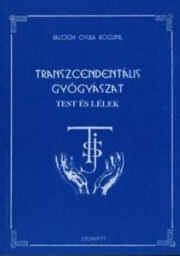 Balogh Gyula Bogumil - Transzcendentlis gygyszat  - Test s llek