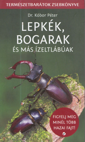 Dr. Kbor Pter - Lepkk, bogarak s ms zeltlbak