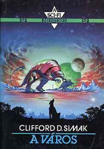 Clifford D. Simak - A város (A Sci-fi mesterei)