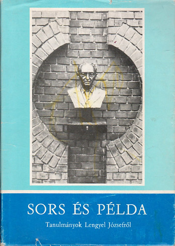 Laczk� Andr�s szerk. - Sors �s p�lda-Tanulm�nyok Lengyel J�zsefr�l