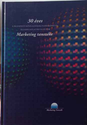 Bercs Jzsef, Doubravszky Jlia (ford.), Sajtos Lszl - 30 ves a Budapesti Kzgazdasgtudomnyi s llamigazgatsi Egyetem Marketing tanszke