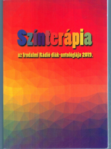 Zsoldos �rp�d �s Adrienn (szerk) - Sz�nter�pia - Az Irodalmi R�di� di�k-antol�gi�ja 2019.