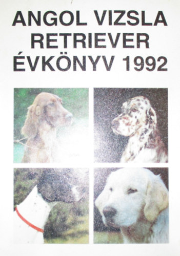 Boros Emese - Gspr Erzsbet (szerk.) - Angol vizsla retriever vknyv 1992