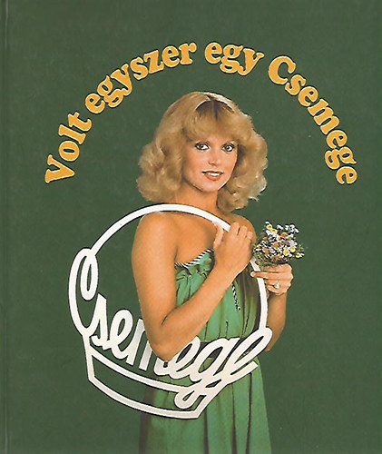 Volt egyszer egy Csemege (Egy legends nagyvllalat trtnete)