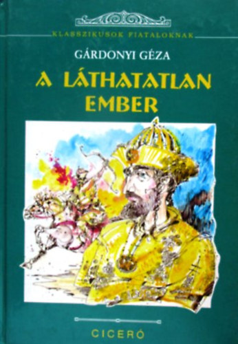 Grdonyi Gza - A lthatatlan ember - trtnelmi regny  (Klasszikusok fiataloknak)