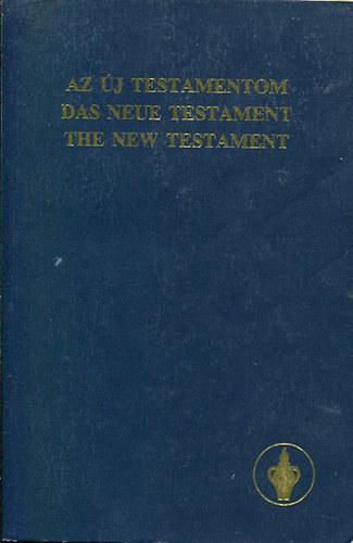 Az új testamentom - Magyar, német és angol nyelven!