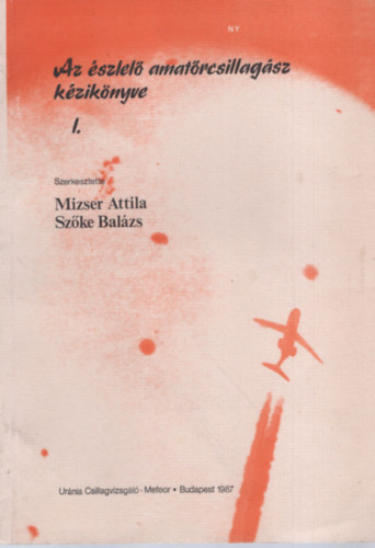 Mizser-Szőke - Az észlelő amatőrcsillagász kézikönyve I-II.