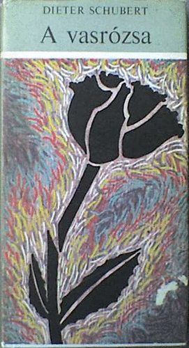Schubert Dieter - A vasrózsa