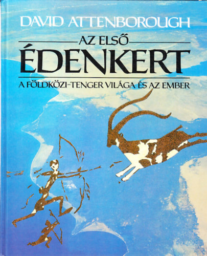 David Attenborough, Ford.: Srkzy Elga - Az els denkert - A FLDKZI-TENGER VILGA S AZ EMBER (Sajt kppel)
