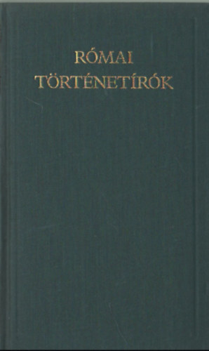 SZERZŐ Crispus Gaius Sallustius Titus Livius Publius Cornelius Tacitus - Római történetírók (A Világirodalom Klasszikusai - Új sorozat)