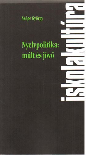 Szpe Gyrgy - Nyelvpolitika: mlt s jv