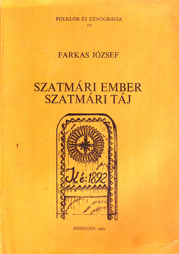 Farkas Jzsef - Szatmri ember, szatmri tj