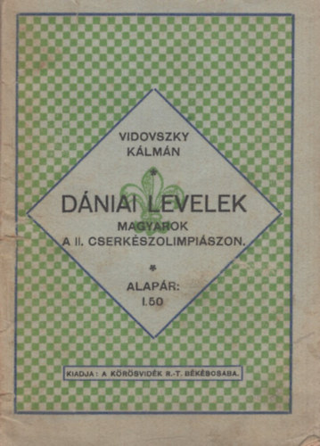 Vidovszky K�lm�n - D�niai levelek. Magyarok a II. Cserk�szolimpi�szon.