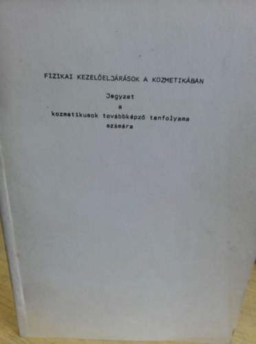 Dr. Irnyi Jen - Fizikai kezeleljrsok a kozmetikban