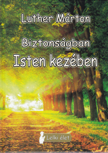 Luther Mrton - Biztonsgban Isten kezben