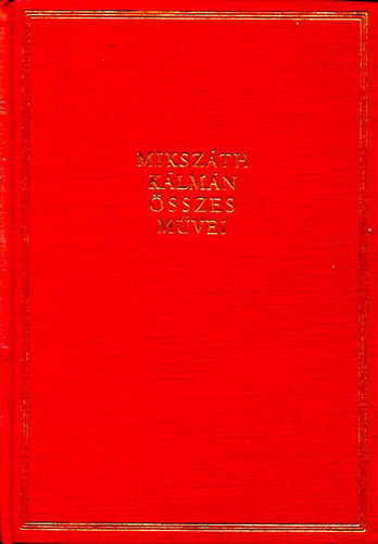 Mikszáth Kálmán - Mikszáth Kálmán összes művei 12. A fekete kakas - A szökevények - A szelistyei asszonyok