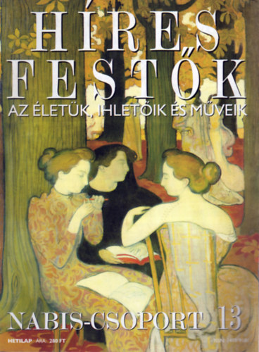 Stephen Rose (szerk.) - Hres festk (Az letk, ihletik s mveik) 13. szm - Nabis-csoport