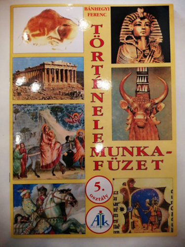 Bnhegyi Ferenc - Trtnelem munkafzet 5. o.
