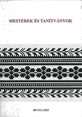 Fzes Endre (szerk.) - Mesterek s tantvnyok- A Hevesen 2002. aug. 16-18-n tartott...