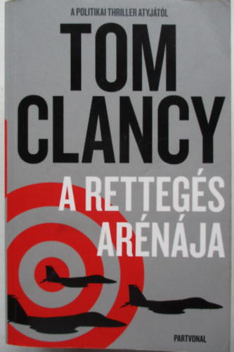 Tom Clancy - A rettegs arnja