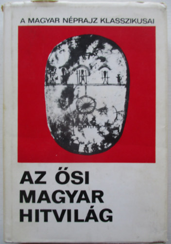 Di�szegi Vilmos - Az �si magyar hitvil�g (a magyar n�prajz klasszikusai)