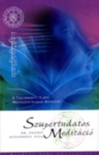 Dr. Pandit Usharbudh Arya - Szupertudatos medit�ci� - A Tudatfeletti Tud�s Megval�s�t�s�nak M�dszere