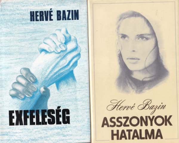 Herv� Bazin - 2 db Herv� Bazin reg�ny : Asszonyok hatalma + Exfeles�g