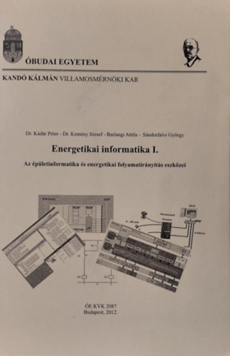 Dr. K�d�r P�ter, Dr. Kem�ny J�zsef, Barlangi Attila, S�ndorfalvi Gy�rgy - Energetikai informatika I.